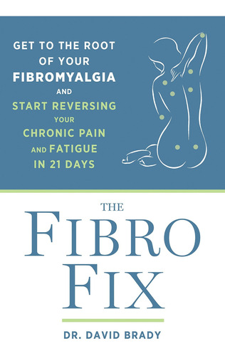 Libro The Fibro Fix: Get To The Root Of Your Fibromyalgia