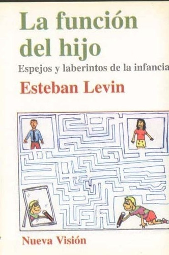 La Función Del Hijo. Esteban Levin