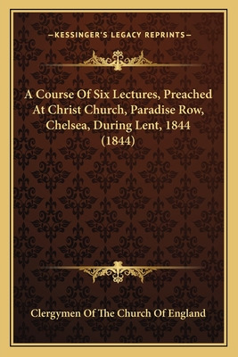 Libro A Course Of Six Lectures, Preached At Christ Church...