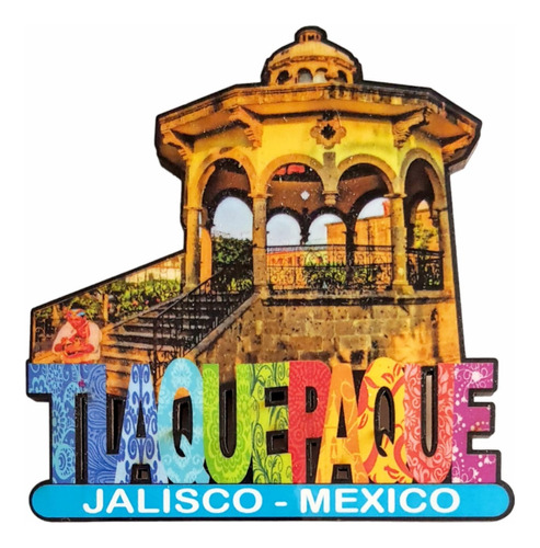 Tlaquepaque Jalisco Kiosco Iman Mdf Recuerdo Mexico A499