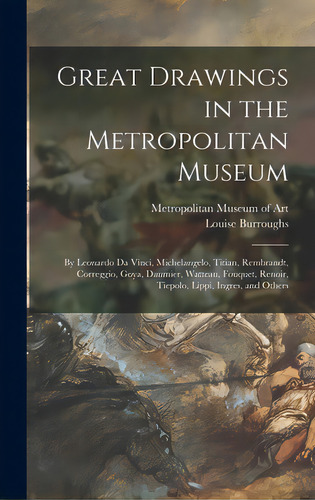 Great Drawings In The Metropolitan Museum: By Leonardo Da Vinci, Michelangelo, Titian, Rembrandt,..., De Metropolitan Museum Of Art (new York. Editorial Hassell Street Pr, Tapa Dura En Inglés