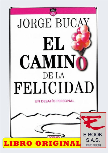 El Camino De La Felicidad, Un Desafío Personal, De Jorge Bucay. Editorial Océano, Tapa Blanda En Español, 2019
