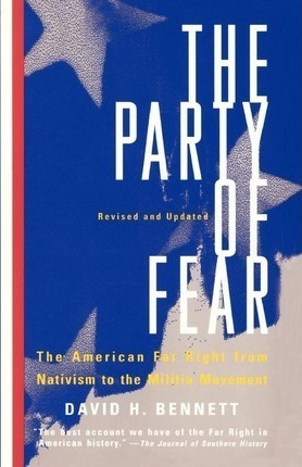 The Party Of Fear : From Nativist Movements To The New Ri...