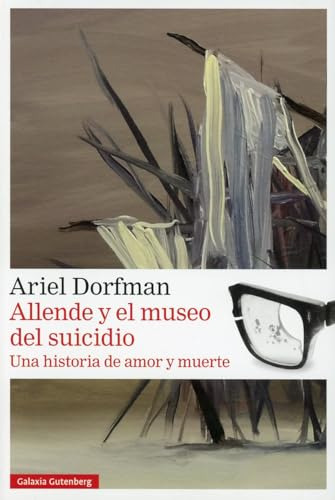 Allende Y El Museo Del Suicidio - Dorfman Ariel