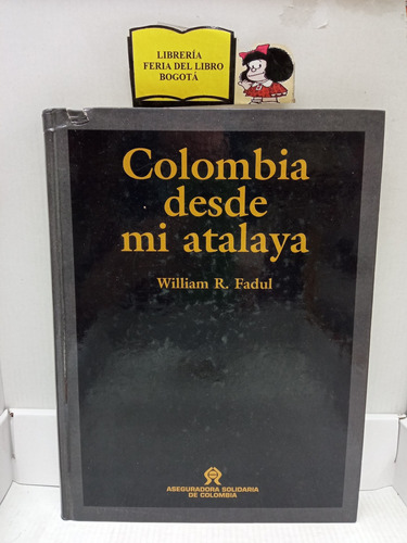 Colombia Desde Mi Atalaya - William R Fadul - Colombia 