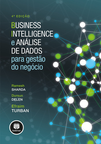 Business Intelligence e Análise de Dados para Gestão do Negócio, de Sharda, Ramesh. Editora BOOKMAN, capa mole em português, 2019