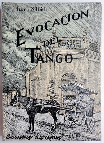 Silvido. Evocación Del Tango. Biografías Ilustradas.