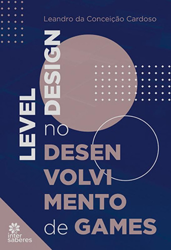Level Design No Desenvolvimento De Games, De Leandro Da Ceição Cardoso. Editorial Intersaberes, Capa Mole Em Português