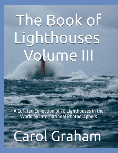 Libro: The Book Of Lighthouses Volume Iii: A Curated Of 70