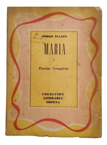 Jorge Isaacs. María Y Poesías Completas