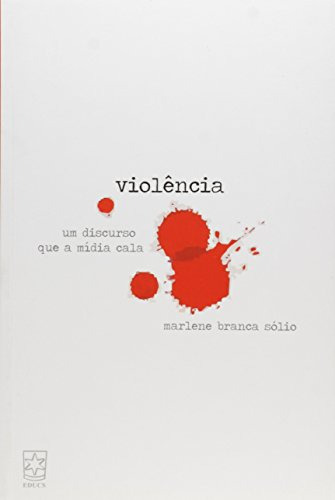 Libro Violência Um Discurso Que A Mídia Cala De Marlene Bran