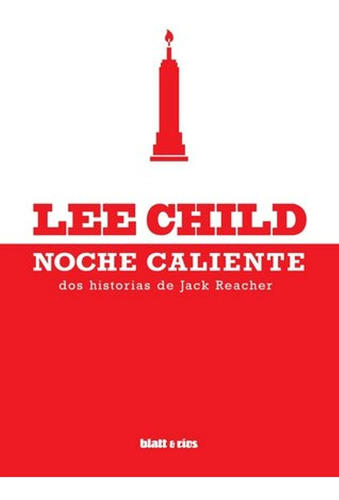 Noche Caliente - Lee Child - Blatt & Rios