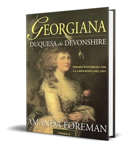 Georgina Duquesa De Devonshire, De Amanda Foreman. Editorial Omega, Tapa Blanda En Español, 2000