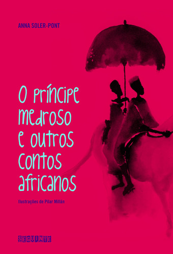 O príncipe medroso e outros contos africanos, de Soler-Pont, Anna. Editora Schwarcz SA, capa mole em português, 2009