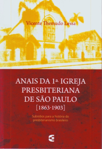 Anais Da 1ª Igreja Presbiteriana De São Paulo-cultura Cristã