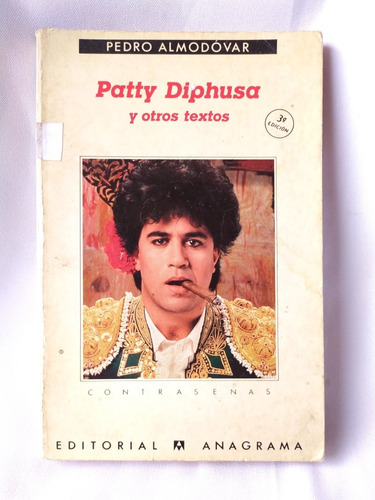 Patty Diphusa Y Otros Textos - Pedro Almodóvar - Anagrama 