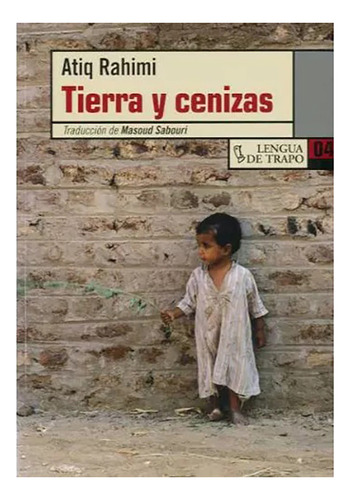 Tierra Y Ceniza - Rahimi Atiq - Lengua De Trapo - #w