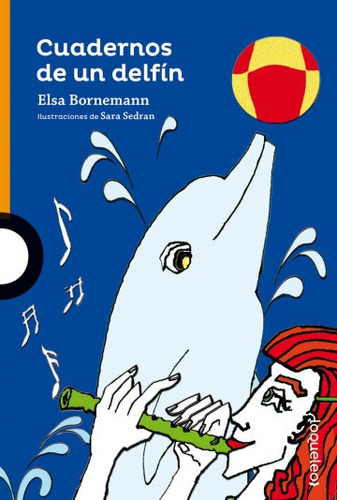 Cuadernos De Un Delfin - Loqueleo Naranja, de Bornemann, Elsa. Editorial SANTILLANA, tapa blanda en español