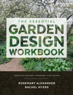 The Essential Garden Design Workbook - Rosemary Alexander...