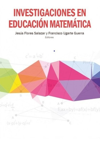 Investigaciones en educación matemática, de Francisco Ugarte Guerra y Jesús Flores. Fondo Editorial de la Pontificia Universidad Católica del Perú, tapa blanda en español, 2016