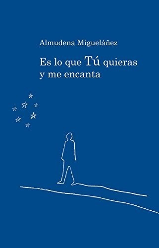 Es lo que tÃÂº quieras y me encanta, de Migueláñez Muñoz, Almudena. Editorial INCIPIT, tapa blanda en español