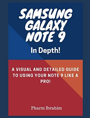 Samsung Galaxy Note 9 In Depth!: A Visual And Detailed Guide To Using Your Note 9 Like A Pro!, De Pharm Ibrahim. Editorial Independently Published, Tapa Blanda En Inglés