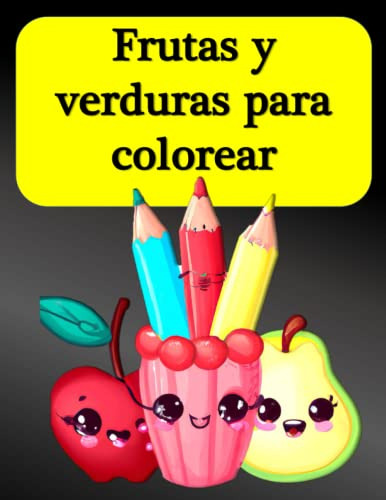 Frutas Y Verduras Para Colorear: Lindas Frutas Y Verduras Es