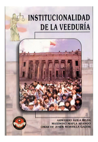 Institucionalidad de la Veeduría: Institucionalidad de la Veeduría, de Armando Ávila Mejía. Serie 9588079301, vol. 1. Editorial U. Libre de Cali, tapa blanda, edición 2004 en español, 2004