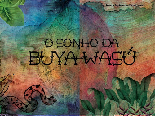 Livro: O Sonho Da Buya-wasú - Moara Tupinambá