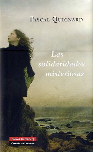 Solidaridades Misteriosas, Las - Quignard, Pascal