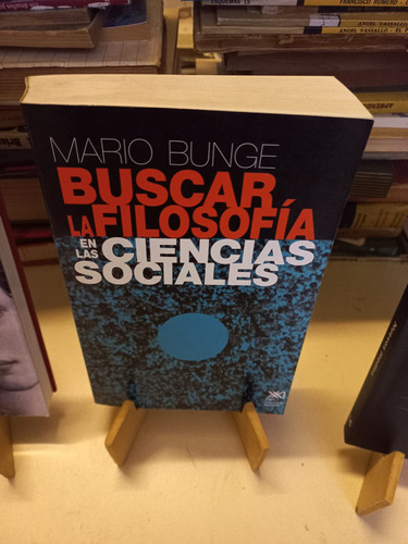 Mario Bunge - Buscar La Filosofía En Las Ciencias Sociales