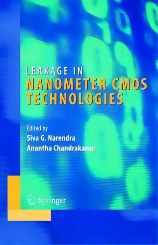 Leakage In Nanometer Cmos Technologies, De Siva G. Narendra. Editorial Springer Verlag New York Inc, Tapa Dura En Inglés