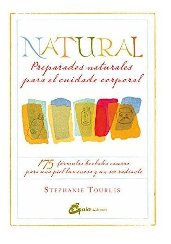 Natural Preparados Naturales, De Stephanie Tourles. Editora Gaia, Capa Mole Em Espanhol, 9999