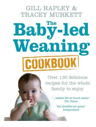 The Baby-led Weaning Cookbook - Gill Rapley, Tracey Mu. Eb10