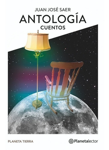 Antología. Cuentos De Juan José Saer - Planetalector