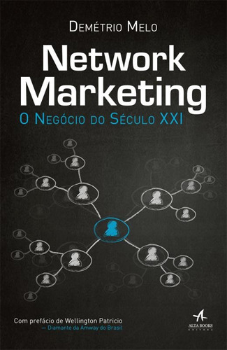 Network Marketing - O Negocio Do Seculo Xxi