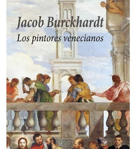 Pintores Venecianos,los - Jacob Burckhardt