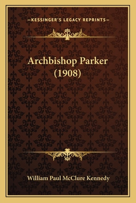 Libro Archbishop Parker (1908) - Kennedy, William Paul Mc...