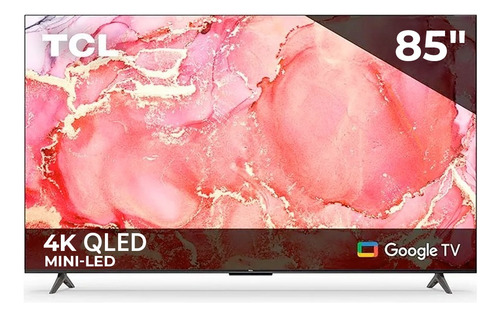 Pantalla Tcl 85 4k Uhd Qled Mini-led Smart Google Tv