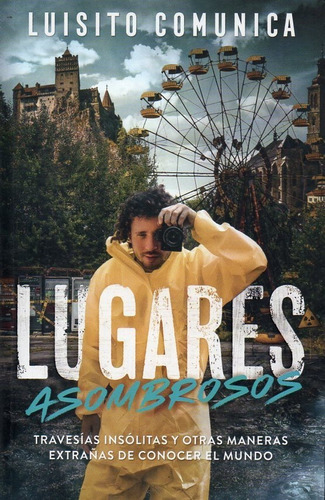 Lugares Asombrosos Luisito Comunica