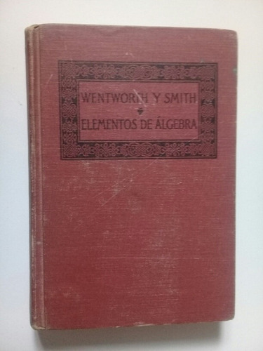 Elementos De Álgebra Wentworth & Smith 1945 Tapa Dura