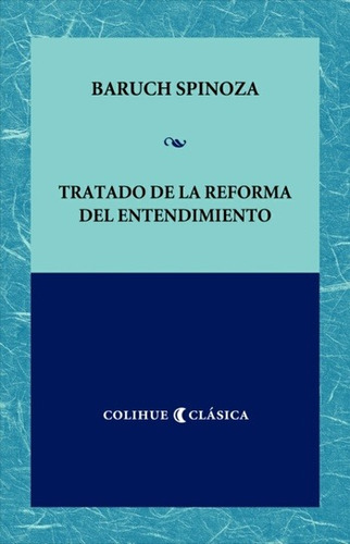 Tratado De La Reforma Del Entendimiento, Spinoza, Colihue