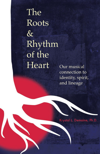 Libro: The Roots & Rhythm Of The Heart: Our Musical To And