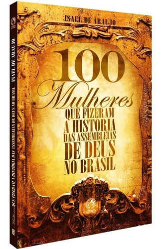 100 Mulheres Que Fizeram  A Historia Das Assembleias De Deus