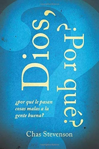 Libro: Dios, Por Que?: ¿por Qué Le Pasan Cosas Mala A La Gen