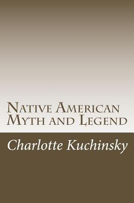 Libro Native American Myth And Legend - Charlotte Kuchinsky