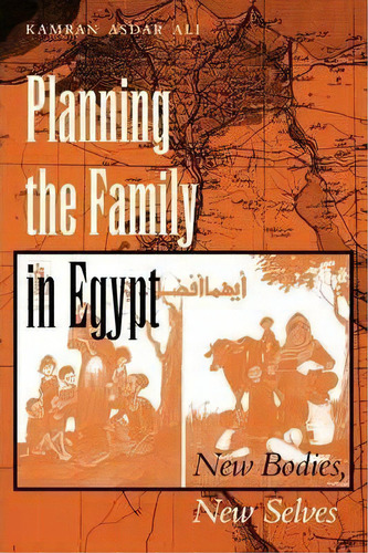 Planning The Family In Egypt : New Bodies, New Selves, De Kamran Asdar Ali. Editorial University Of Texas Press, Tapa Blanda En Inglés