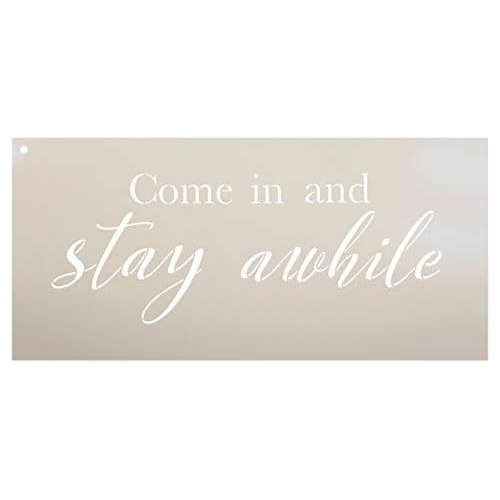 Come In And Stay Awhile Stencil By Studior12 | Reusable...