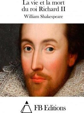 La Vie Et La Mort Du Roi Richard Ii - William Shakespeare