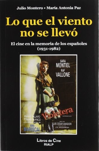 Lo Que El Viento No Se Llevó: El Cine En La Memoria De Los Españoles (1931-1982), De Montero Paz. N/a, Vol. Volumen Unico. Editorial Rialp, Tapa Blanda,